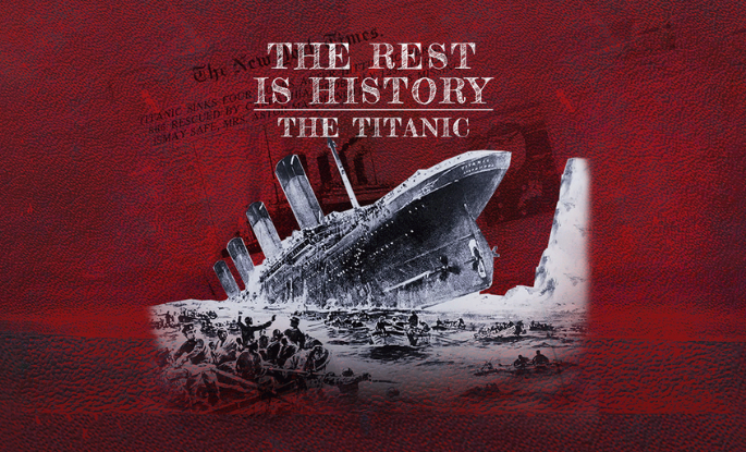 The Rest is History – The Titanic