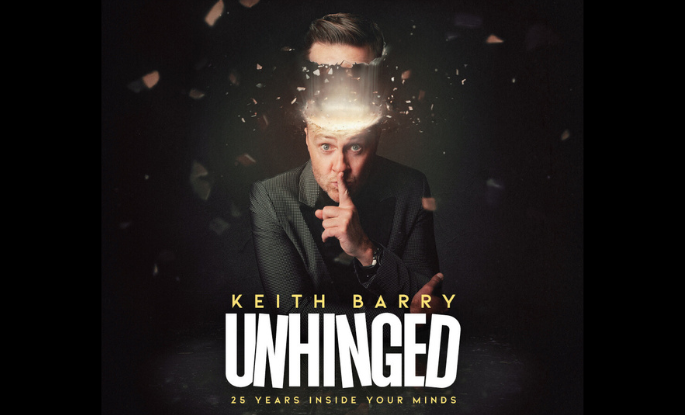 Keith Barry : Unhinged – 25 Years Inside Your Mind